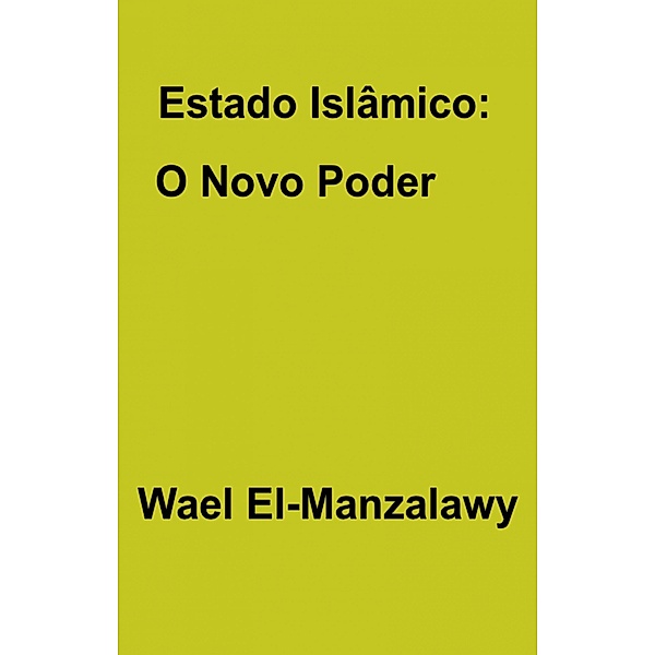 Estado Islamico: O Novo Poder, Wael El-Manzalawy