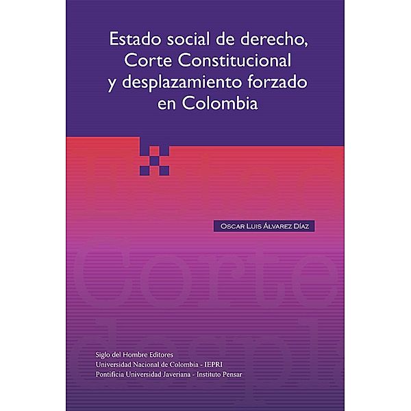 Estado social del derecho, Corte Constitucional y desplazamiento forzado en Colombia, Oscar Luis Álvarez Díaz