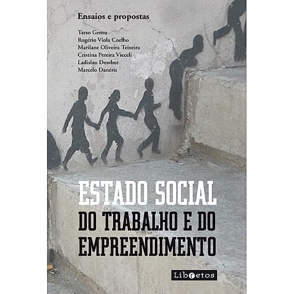 Estado social do trabalho e do empreendimento, Tarso Genro, Rogério Viola, Marilane Oliveira Teixeira, Ladislau Dowbor, Marcelo Daneris, Cristina Pereira Vieceli