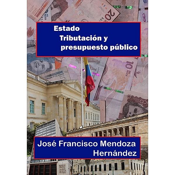 Estado, tributación y presupuesto público, José Francisco Mendoza Hernández