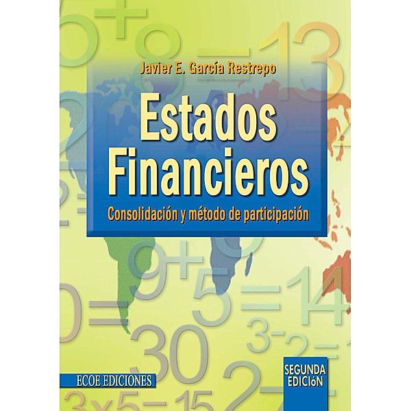 Estados financieros - 2da edición, Javier E. García Restrepo