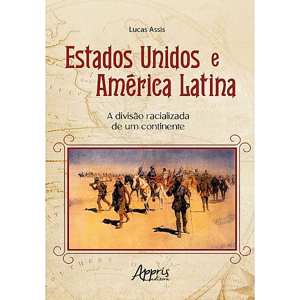 Estados Unidos e América Latina: A Divisão Racializada de um Continente, Lucas Assis