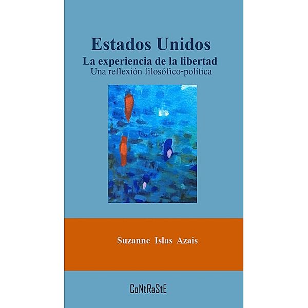 Estados Unidos, la experiencia de la libertad / Ensayo, Suzanne Islas Azais