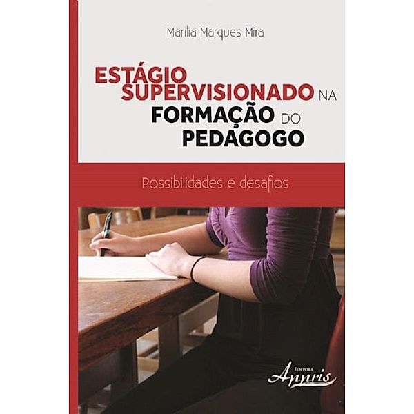 Estágio supervisionado na formação do pedagogo / Educação e Pedagogia: Educação, Tecnologias e Transdisciplinaridades, Marilia Marques Mira