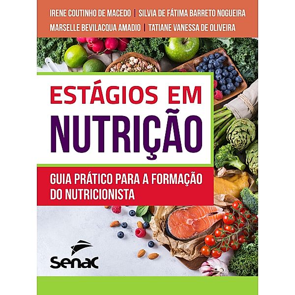 Estágios em nutrição, Irene Coutinho de Macedo, Marselle Bevilacqua Amadio, Silvia de Fátima Barreto Nogueira, Tatiane Vanessa de Oliveira