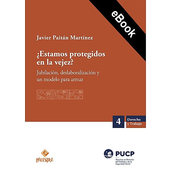 ¿Estamos protegidos en la vejez? / Derecho y Trabajo Bd.4, Javier Paitán Martínez