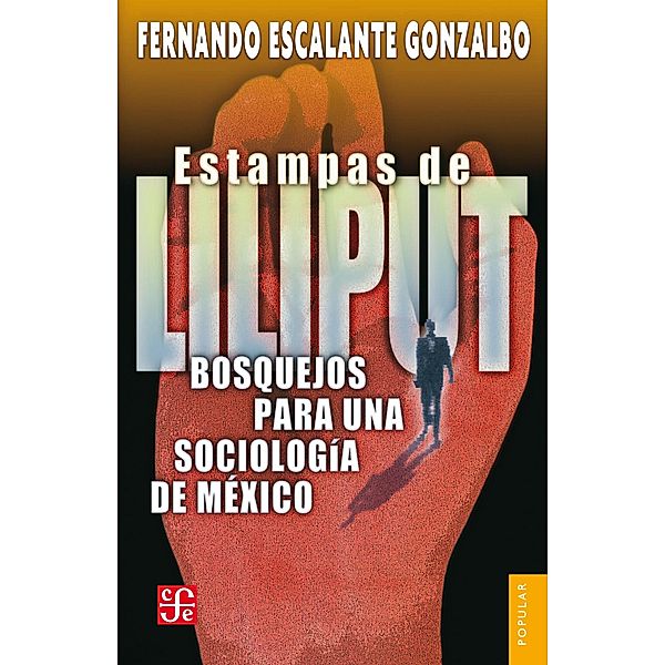 Estampas de Liliput, Fernando Escalante Gonzalbo