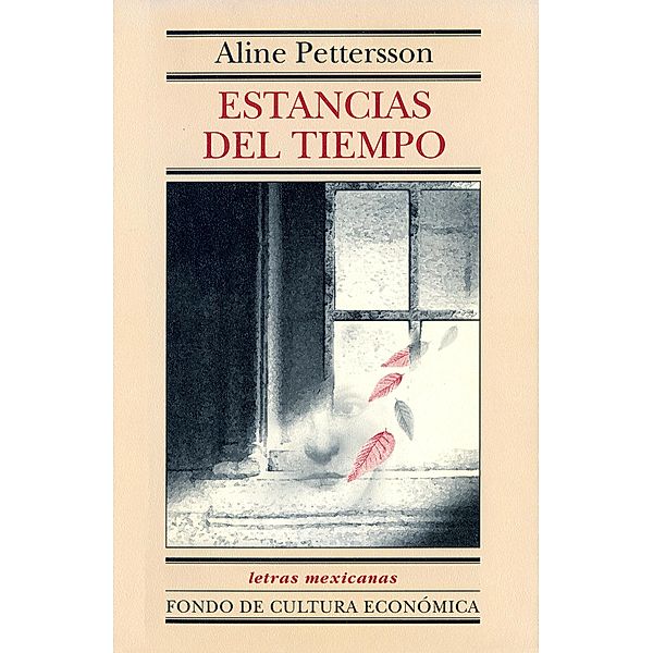 Estancias del tiempo / Letras Mexicanas, Aline Pettersson