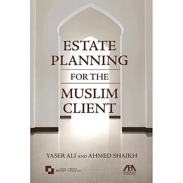 Estate Planning for the Muslim Client, Yaser Ali, Ahmed Shaikh