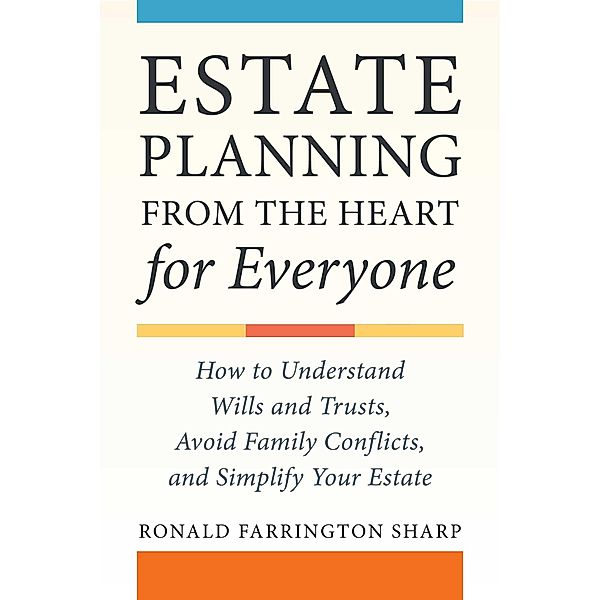 Estate Planning from the Heart for Everyone, Ronald Farrington Sharp