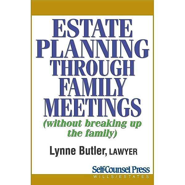 Estate Planning Through Family Meetings / Wills/Estates Series, Lynne Butler