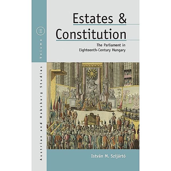 Estates and Constitution / Austrian and Habsburg Studies Bd.30, István M. Szijártó