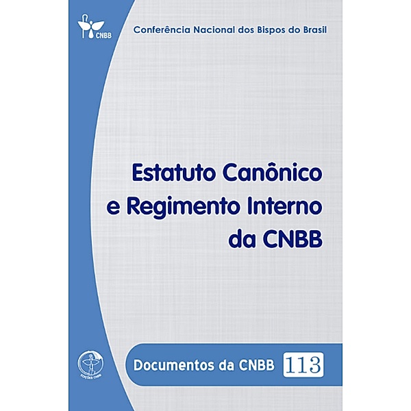 Estatuto Canônico e Regimento Interno da CNBB - Documentos da CNBB 113 - Digital, Conferência Nacional dos Bispos do Brasil