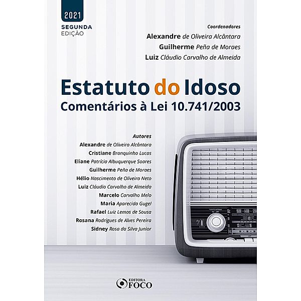 Estatuto do Idoso, Alexandre de Oliveira Alcântara, Rosana Rodrigues de Alves Pereira, Sidney Rosa da Silva Junior, Cristiane Branquinho Lucas, Eliane Patrícia Albuquerque Soares, Guilherme Peña de Moraes, Hélio Nascimento de Oliveira Neto, Luiz Cláudio Carvalho de Almeida, Marcelo Carvalho Melo, Maria Aparecida Gugel, Rafael Luiz Lemos de Sousa