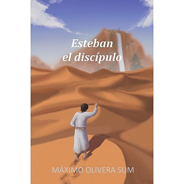 Esteban el discípulo, Máximo Olivera Sum