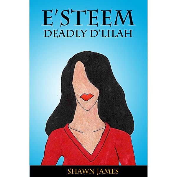 E'steem: Deadly D'lilah (Isis, #8) / Isis, Shawn James