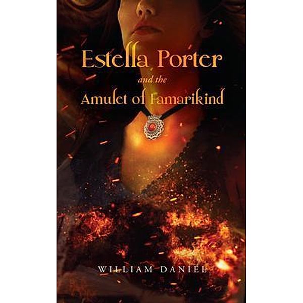 Estella Porter and the Amulet of Famarikind, William Daniel