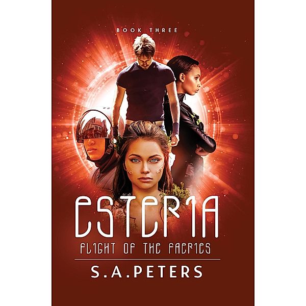 ESTERIA: Flight of the Faeries (Wrath of the Faeries, #3) / Wrath of the Faeries, S. A. Peters