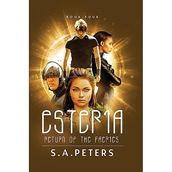 ESTERIA: Return of the Faeries (Flight of the Faeries, #4) / Flight of the Faeries, S. A. Peters