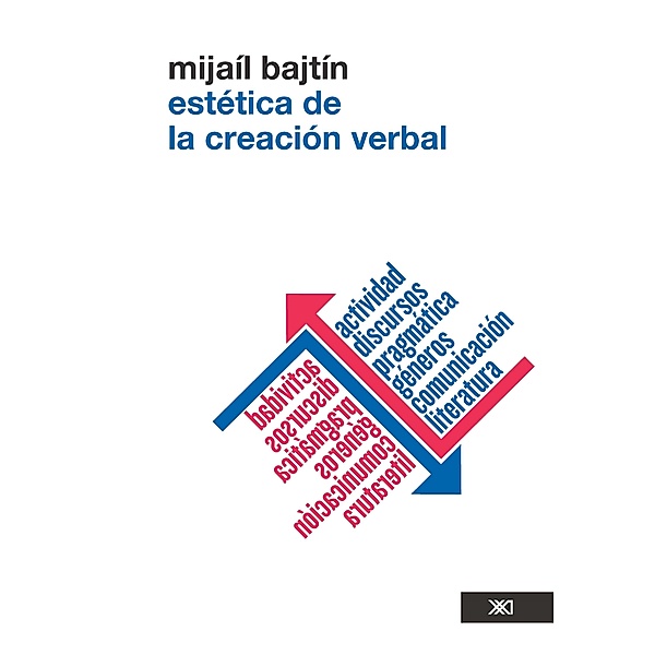 Estética de la creación verbal / Lingüística y teoría literaria, Mijaíl Bajtín
