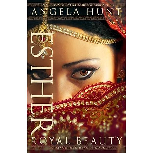 Esther (A Dangerous Beauty Novel Book #1), Angela Hunt