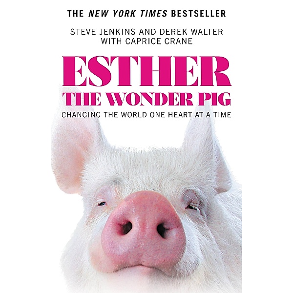 Esther the Wonder Pig, Steve Jenkins, Derek Walter, Caprice Crane