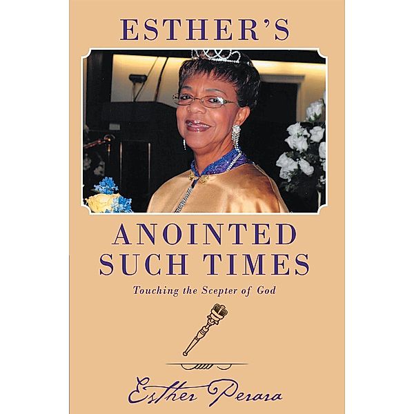 Esther's Anointed Such Times / Page Publishing, Inc., Esther Perara