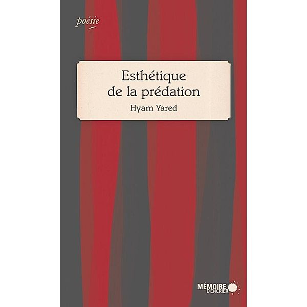 Esthetique de la predation / Memoire d'encrier, Yared Hyam Yared