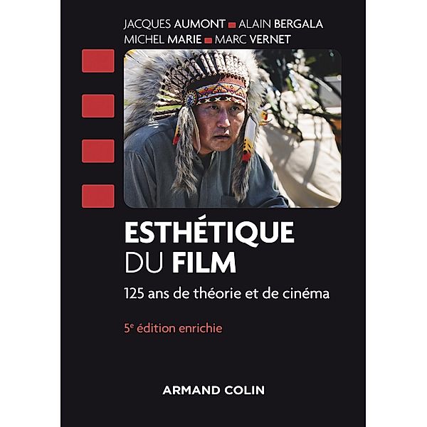 Esthétique du film - 5e éd. / Cinéma / Arts Visuels, Jacques Aumont, Alain Bergala, Michel Marie, Marc Vernet