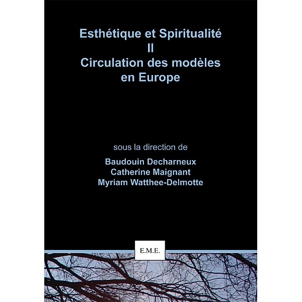 Esthétique et Spiritualité II : Circulation des modèles en Europe, Decharneux, Maignant, Watthee-Delmotte