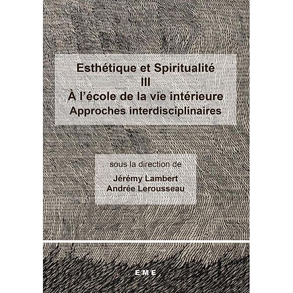 Esthétique et Spiritualité III : A l'école de la vie intérieure, Lambert Jeremy, Lerousseau Andree