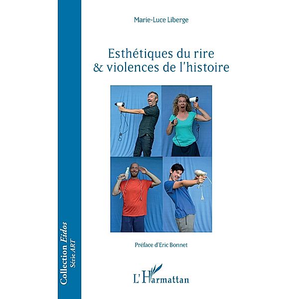 Esthetiques du rire & violences de l'histoire, Liberge marie-luce Liberge