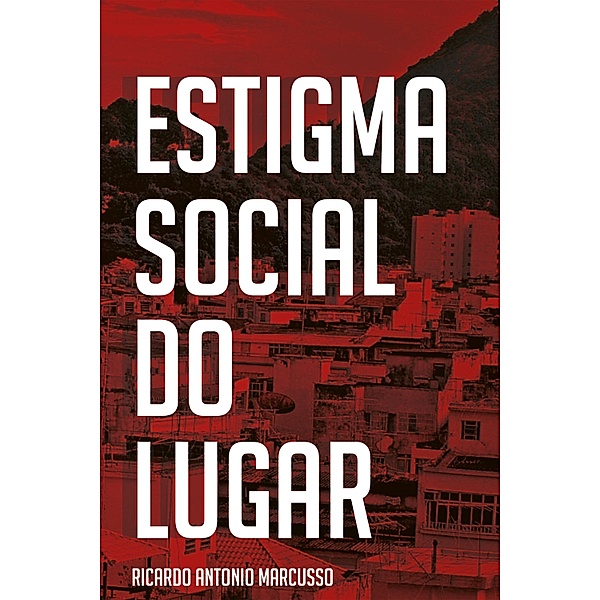 Estigma social do lugar, Ricardo Antonio Marcusso
