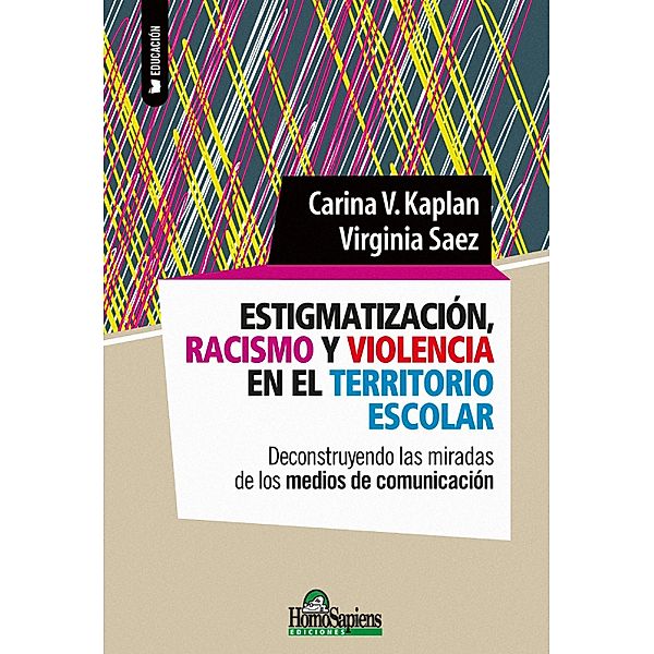 Estigmatización, racismo y violencia en el territorio escolar, Carina V. Kaplan, Virginia Saez