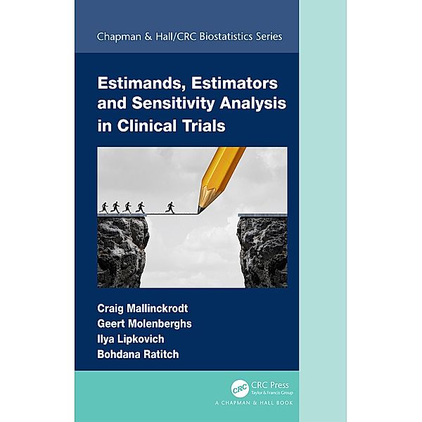 Estimands, Estimators and Sensitivity Analysis in Clinical Trials, Craig Mallinckrodt, Geert Molenberghs, Ilya Lipkovich, Bohdana Ratitch