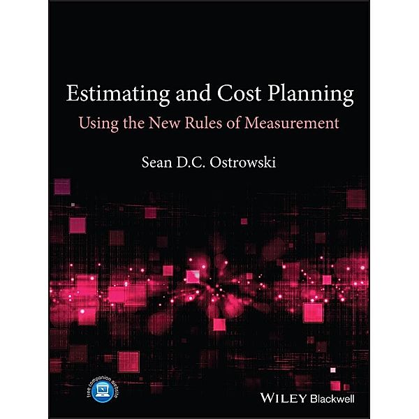 Estimating and Cost Planning Using the New Rules of Measurement, Sean D. C. Ostrowski