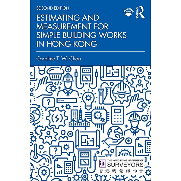 Estimating and Measurement for Simple Building Works in Hong Kong, Caroline T. W. Chan