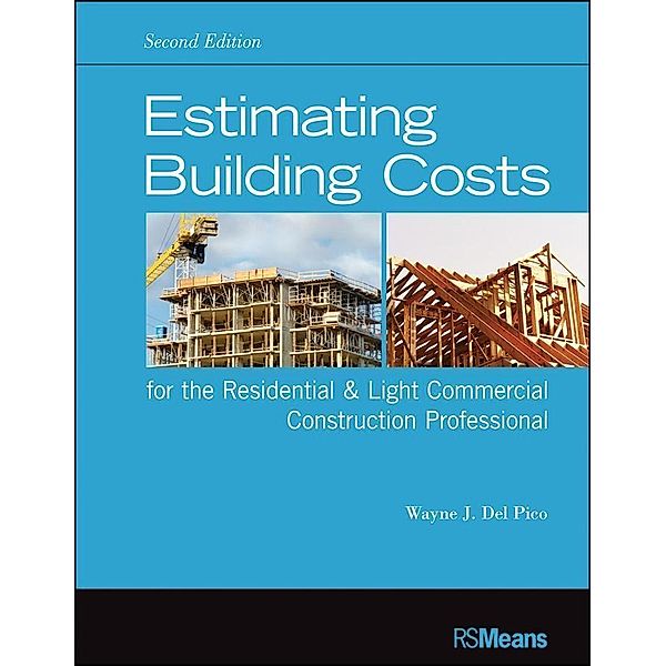 Estimating Building Costs for the Residential and Light Commercial Construction Professional / RSMeans, Wayne J. Del Pico