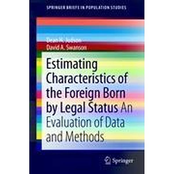 Estimating Characteristics of the Foreign-Born by Legal Status / SpringerBriefs in Population Studies, Dean H. Judson, David A. Swanson