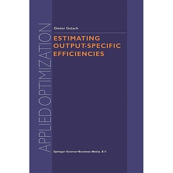 Estimating Output-Specific Efficiencies / Applied Optimization Bd.61, D. Gstach