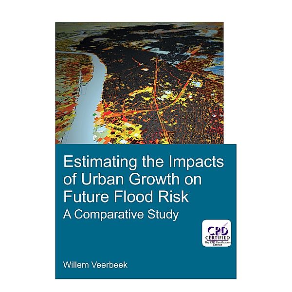 Estimating the Impacts of Urban Growth on Future Flood Risk, Willem Veerbeek