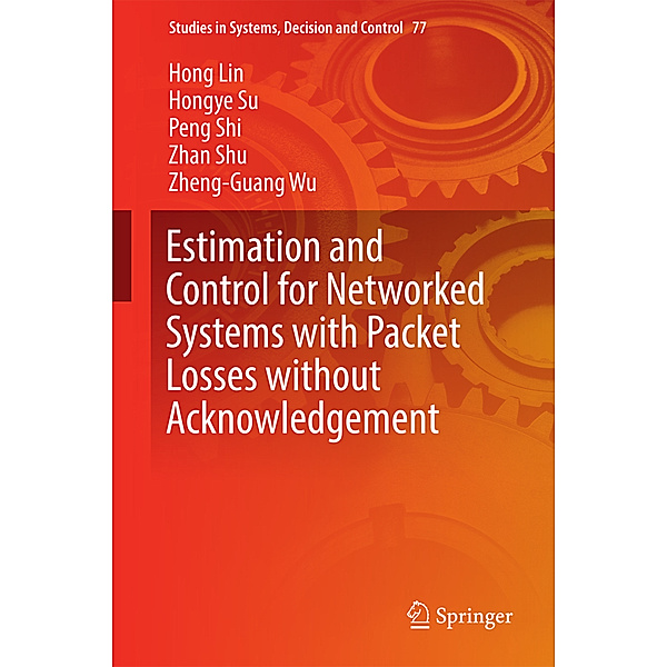 Estimation and Control for Networked Systems with Packet Losses without Acknowledgement, Hong Lin, Hongye Su, Peng Shi, Zhan Shu, Zheng-Guang Wu
