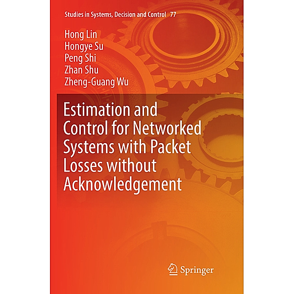 Estimation and Control for Networked Systems with Packet Losses without Acknowledgement, Hong Lin, Hongye Su, Peng Shi, Zhan Shu, Zheng-Guang Wu