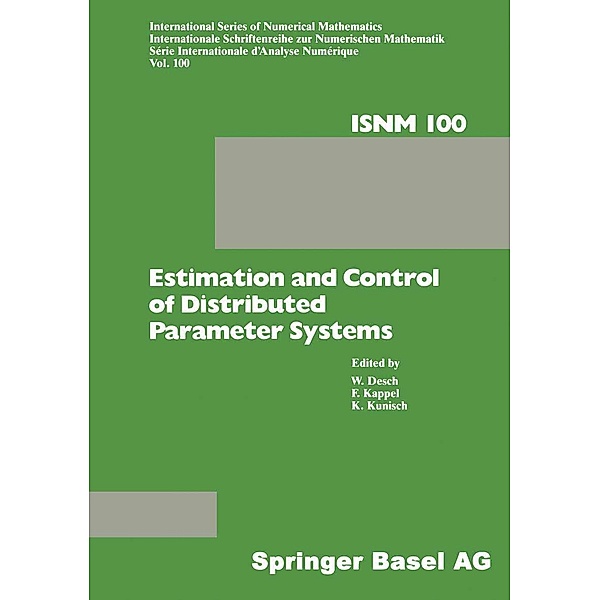 Estimation and Control of Distributed Parameter Systems / International Series of Numerical Mathematics Bd.100, Desch, KAPPEL, KUNISCH