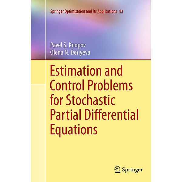 Estimation and Control Problems for Stochastic Partial Differential Equations, Pavel S. Knopov, Olena N. Deriyeva