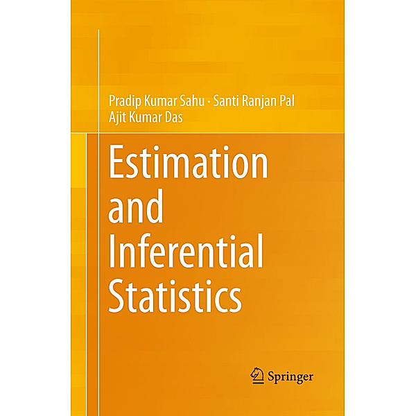 Estimation and Inferential Statistics, Pradip Kumar Sahu, Santi Ranjan Pal, Ajit Kumar Das