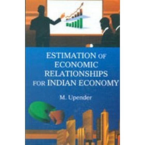 Estimation of Economic Relationships for Indian Economy, M. Upender