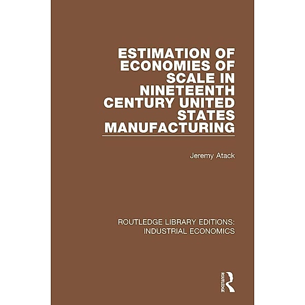 Estimation of Economies of Scale in Nineteenth Century United States Manufacturing, Jeremy Atack