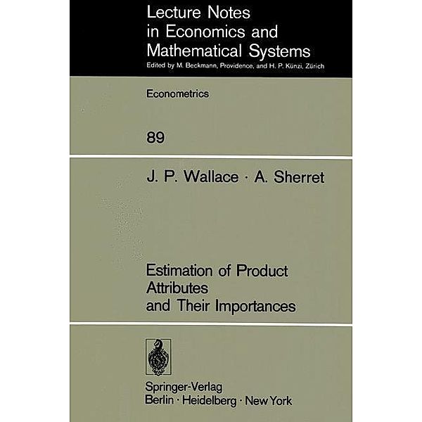 Estimation of Product Attributes and Their Importances / Lecture Notes in Economics and Mathematical Systems Bd.89, J. P. Wallace, A. Sherret