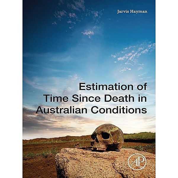 Estimation of Time since Death in Australian Conditions, Jarvis Hayman
